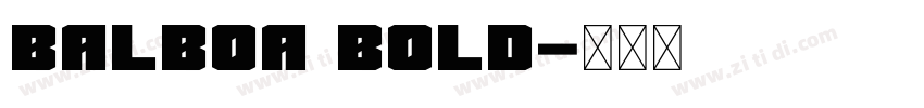 Balboa Bold字体转换 Balboa Bold字体转换